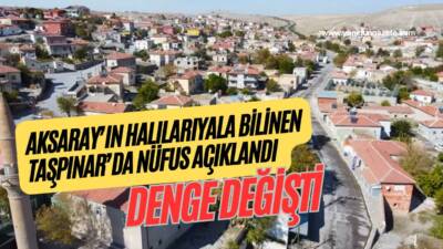 Tarihi Taşpınar halılarıyla bilinen beldede 2025 nüfus verileri yayımlandı; mahalle