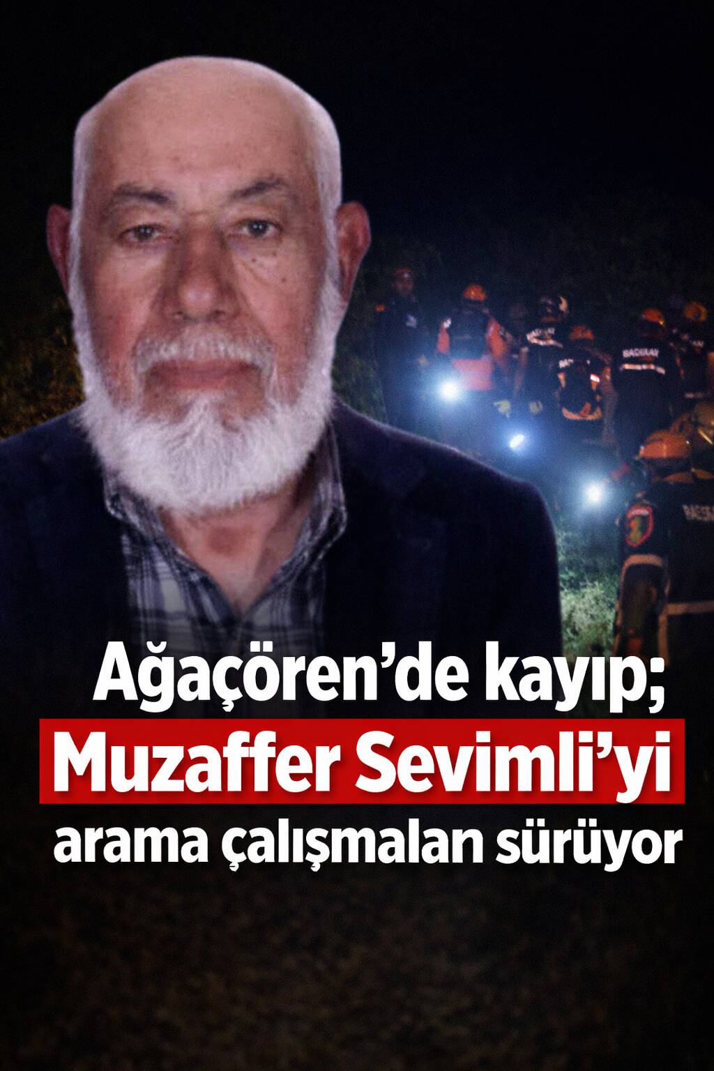 74 yaşındaki Alzheimer hastası Muzaffer Sevimli’den cuma sabahından bu yana