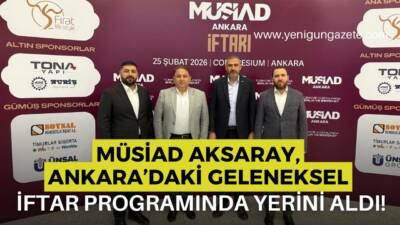 MÜSİAD Aksaray Şubesi, MÜSİAD Ankara Şubesi tarafından düzenlenen geleneksel iftar