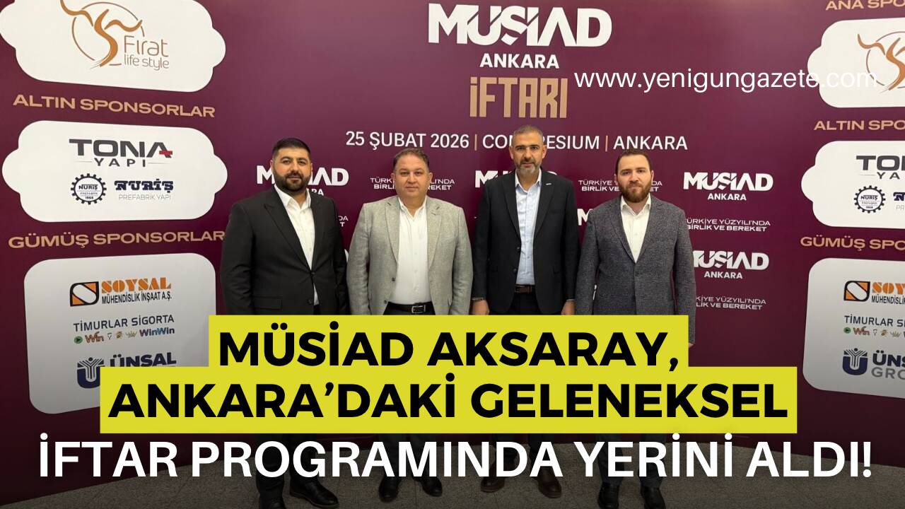 MÜSİAD Aksaray Şubesi, MÜSİAD Ankara Şubesi tarafından düzenlenen geleneksel iftar