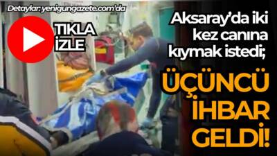 Aksaray TOKİ 5. Etap’ta iki kez intihar girişiminde bulunarak hastaneye