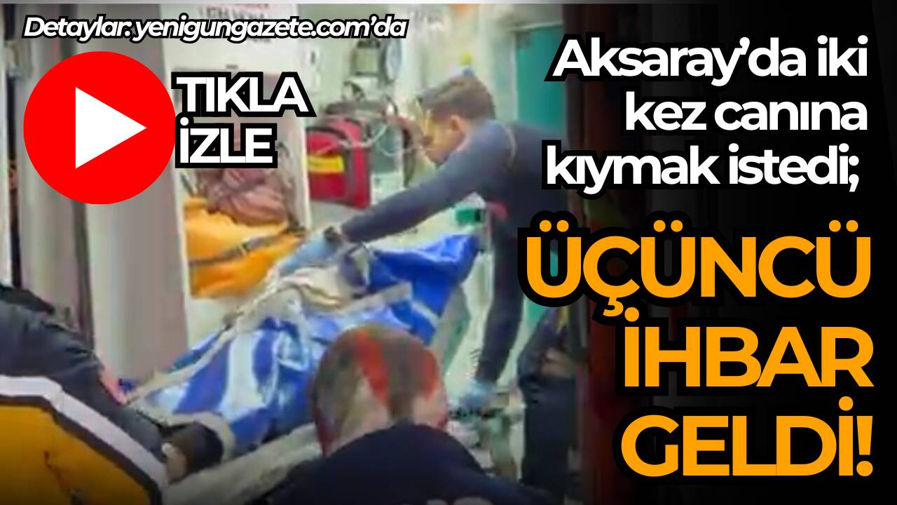 Aksaray TOKİ 5. Etap’ta iki kez intihar girişiminde bulunarak hastaneye