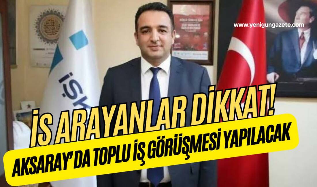Aksaray Çalışma ve İş Kurumu İl Müdürlüğü, EGA Konfeksiyon’da çalışacak