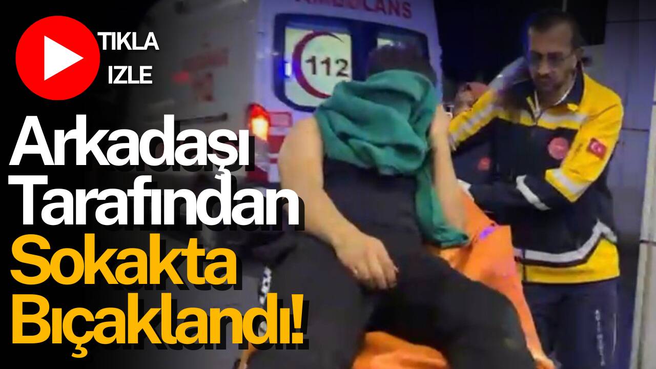 Kurtuluş Caddesi’nde iki arkadaş arasında çıkan tartışma bıçaklı kavgaya dönüştü;