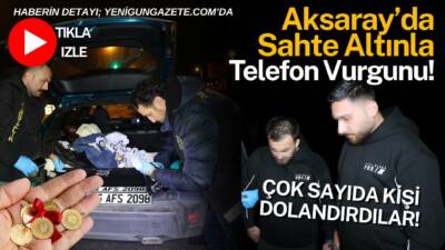 Yakalanan 2 şüphelinin, Aksaray’da da internet ilanları üzerinden sahte altınla