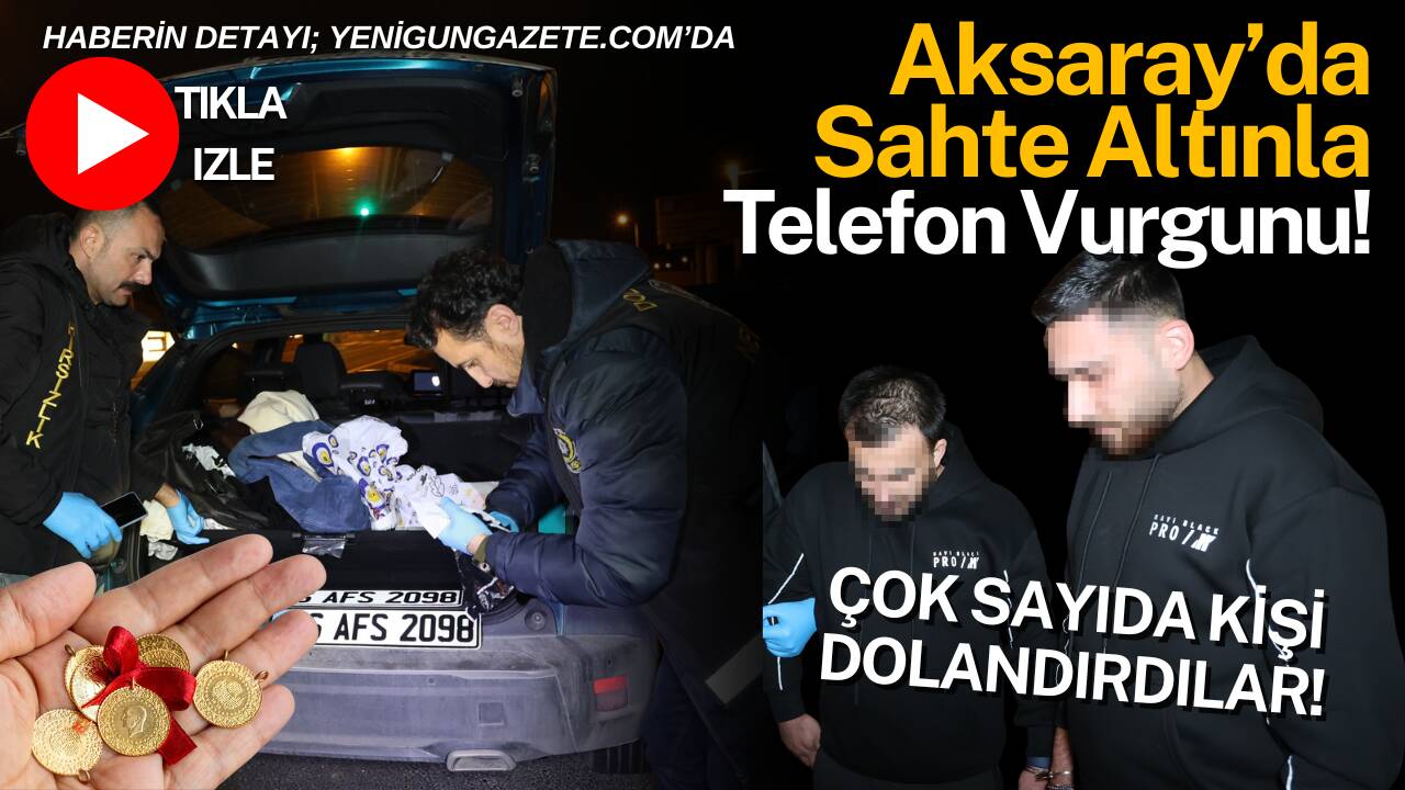Yakalanan 2 şüphelinin, Aksaray’da da internet ilanları üzerinden sahte altınla