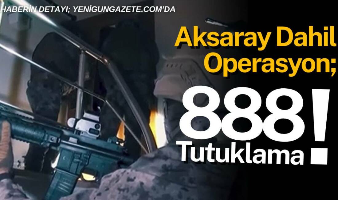 Aksaray dahil gerçekleştirilen operasyonda 1 milyon 958 kilogram uyuşturucu bin
