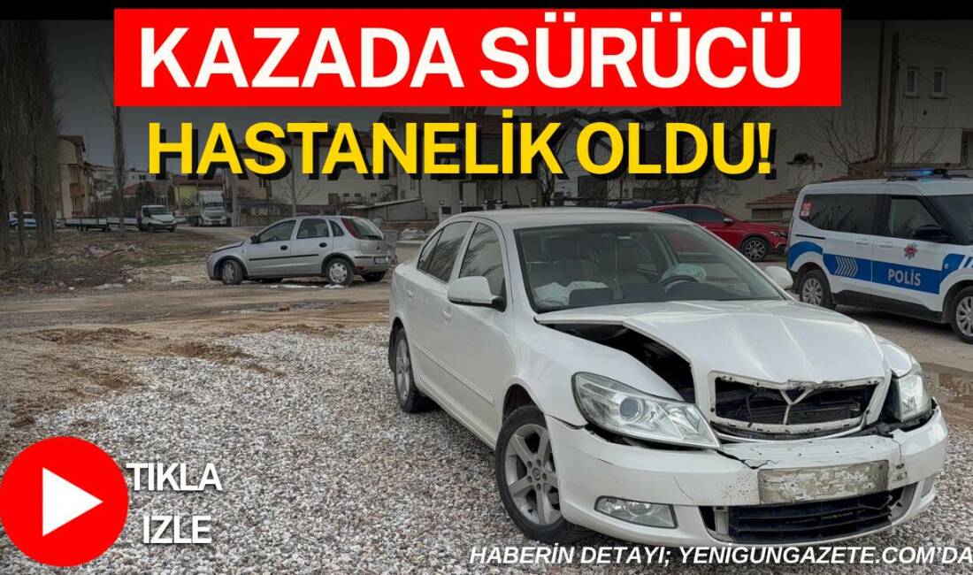 Aksaray Küçük Bölcek Mahallesi’nde iki otomobilin çarpıştığı kazada bir sürücü