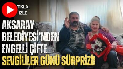 Aksaray Belediyesi, 14 Şubat Sevgililer Günü’nde Kılıçarslan Mahallesi’nde yaşayan engelli
