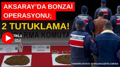 Aksaray’da jandarma ekiplerinin düzenlediği uyuşturucu operasyonunda 382 gram bonzai ve