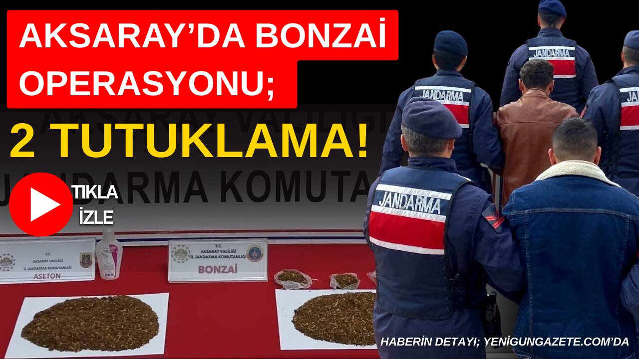 Aksaray’da jandarma ekiplerinin düzenlediği uyuşturucu operasyonunda 382 gram bonzai ve