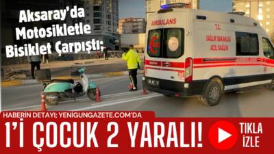 Aksaray Tacin Mahallesi’nde meydana gelen kazada motosiklet ile bisiklet çarpıştı,