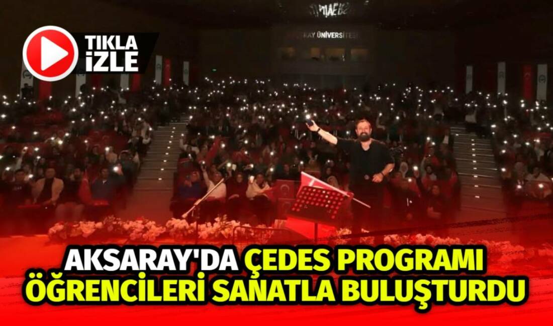 Aksaray Üniversitesi konferans salonunda düzenlenen ÇEDES programında liseli öğrenciler, Talha