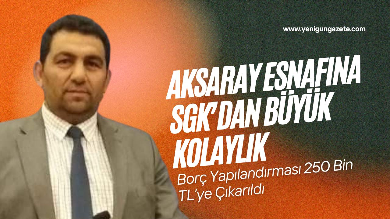 Sosyal Güvenlik Kurumu’nun 30 Ocak 2026 tarihli genelgesiyle, Aksaray’daki esnaflar