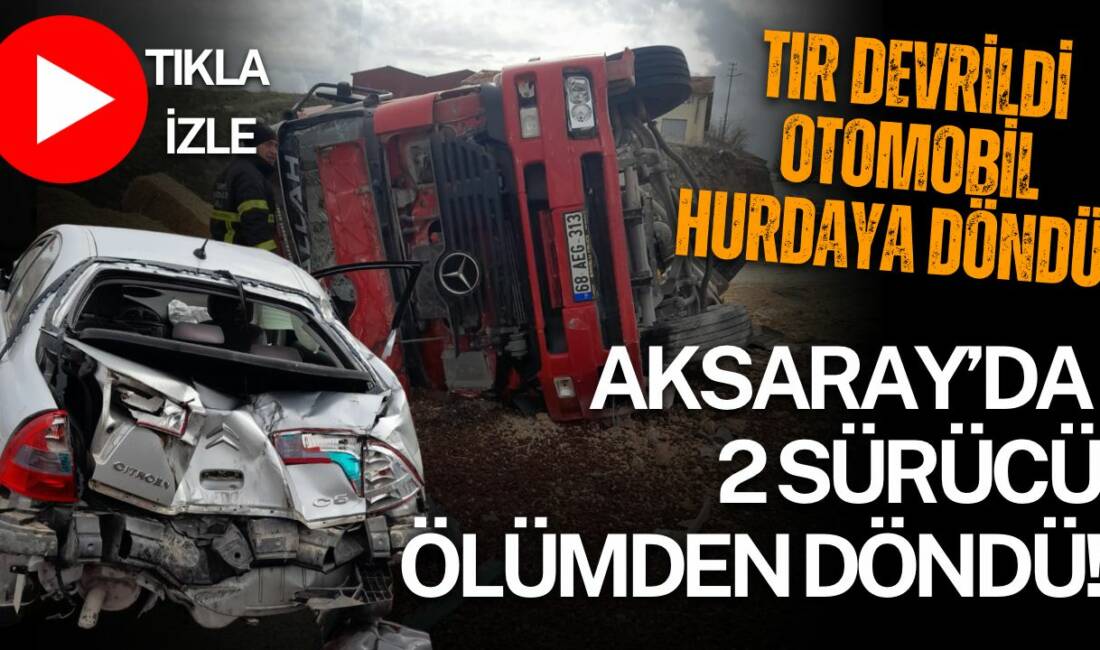 Aksaray’ın Ortaköy ilçesi çevre yolunda otomobilin tır dorsesine çarpması sonucu