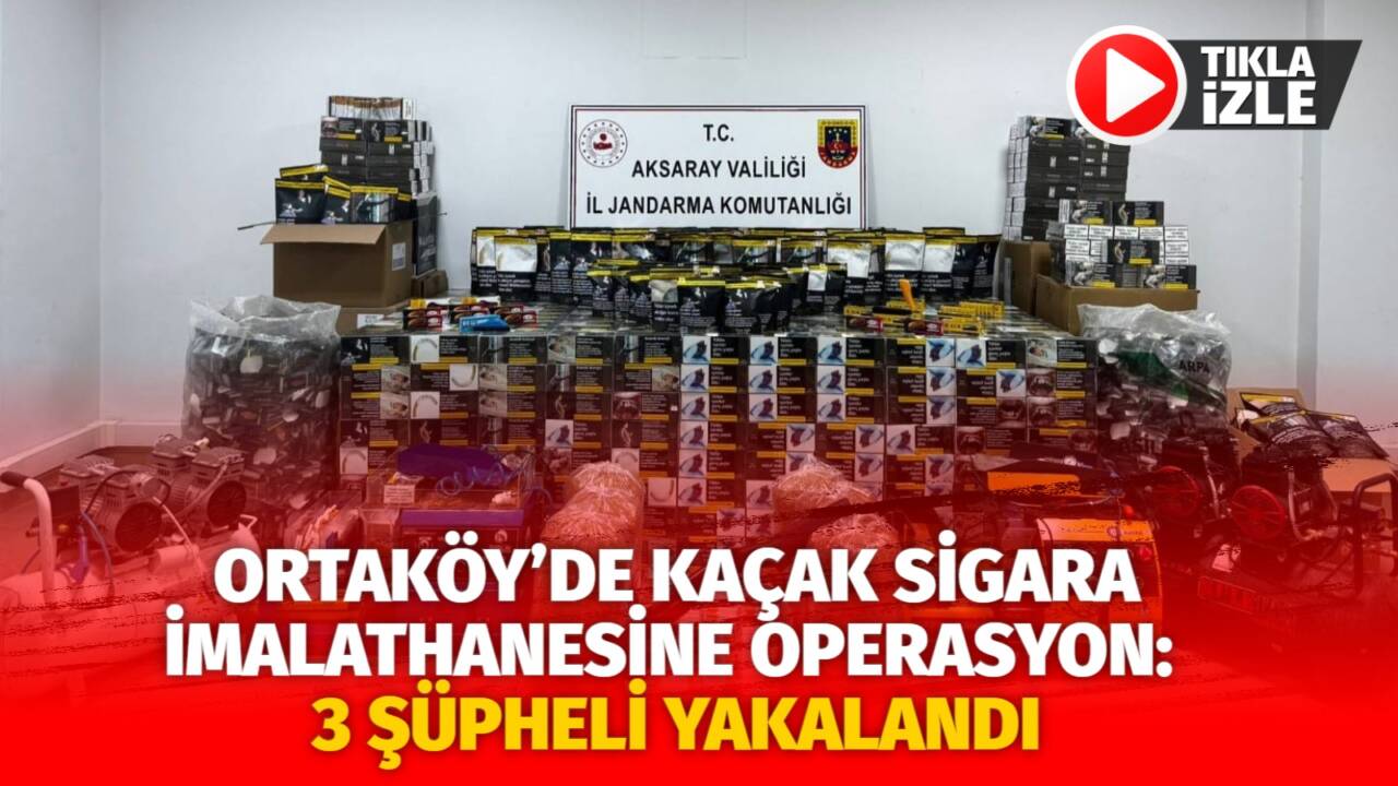 Aksaray’ın Ortaköy ilçesinde jandarmanın düzenlediği operasyonda yasa dışı sigara üretimi