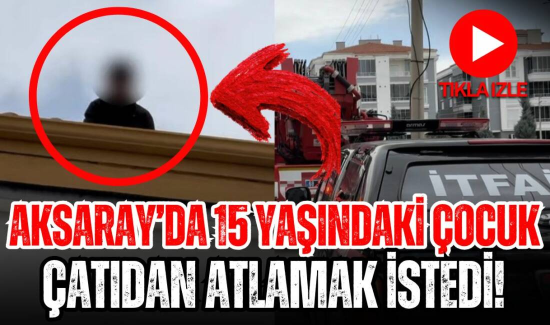 Aksaray’da bunalım sonucu 5 katlı binanın çatısına çıkarak atlamak isteyen