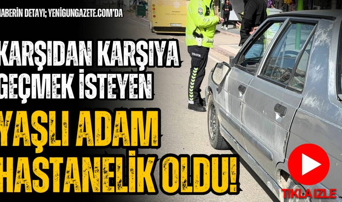 Aksaray Atatürk Bulvarı’nda battı çıktı mevkiinde karşıya geçmek isteyen yaşlı