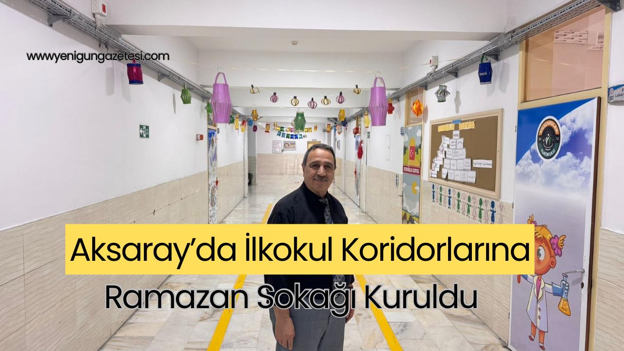 Aksaray Kılıçarslan İlkokulu, Ramazan ayı kapsamında koridor ve sınıflarını “Ramazan
