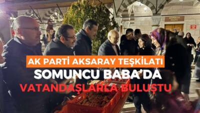 AK Parti Aksaray teşkilatı, Somuncu Baba Külliyesi’nde teravih namazı sonrası
