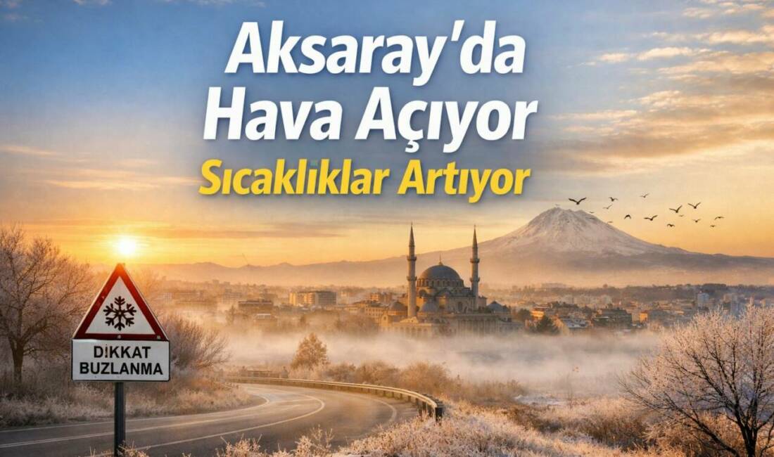 Meteoroloji, Aksaray ve ilçelerinde parçalı ve az bulutlu havayla birlikte