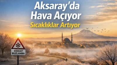 Meteoroloji, Aksaray ve ilçelerinde parçalı ve az bulutlu havayla birlikte