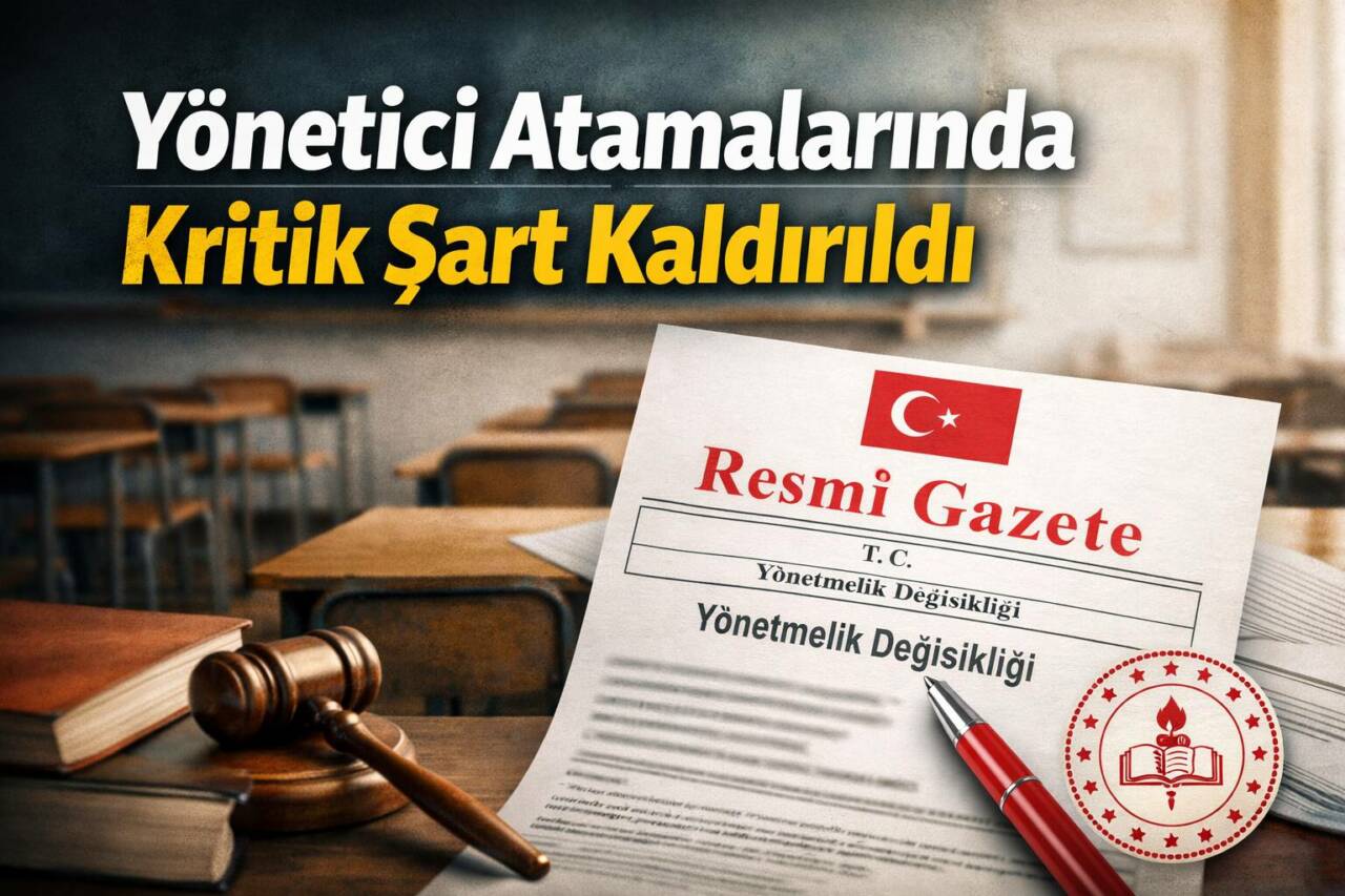 Resmî Gazete’de yayımlanan yönetmelik değişikliğiyle yönetici görevlendirme kriterleri güncellendi; aday