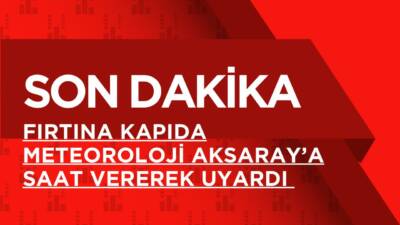 Meteoroloji, il il uyararak Aksaray ve çevresinde beklenen rüzgâr değişimiyle