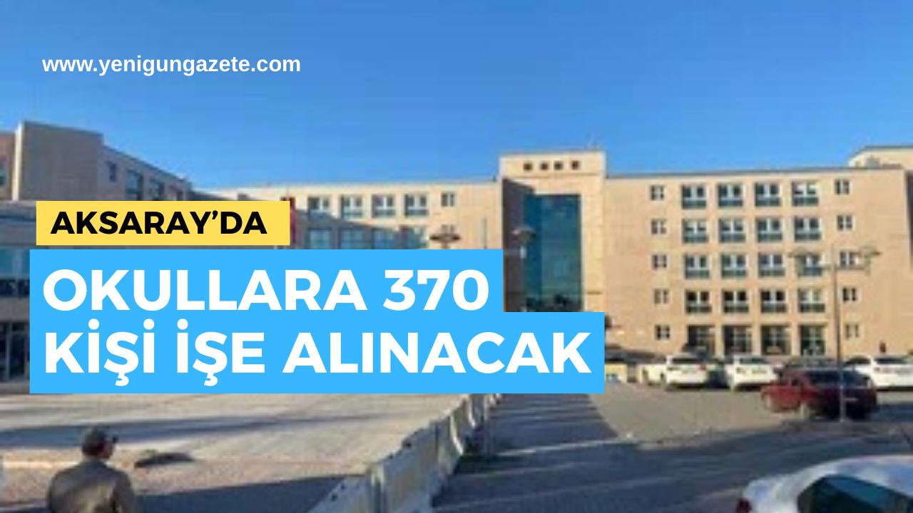 Aksaray’da okullarda temizlik, bakım ve onarım için 370 kişinin alınacağı