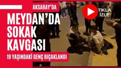 Aksaray Meydan Mahallesi’nde arkadaşlar arasında çıkan tartışma kavgaya dönüştü; 19