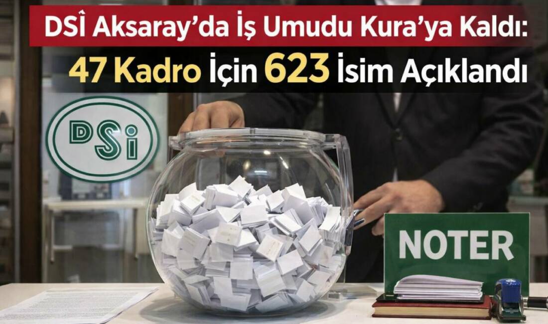 DSİ Aksaray teşkilatında istihdam edilecek 47 sürekli işçi için 623