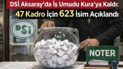 DSİ Aksaray teşkilatında istihdam edilecek 47 sürekli işçi için 623