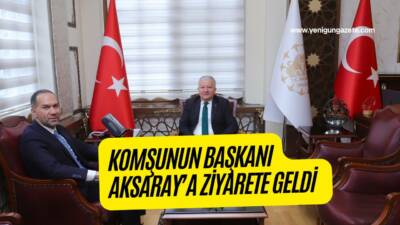 Niğde Belediye Başkanı Emrah Özdemir, Aksaray Valisi Murat Duru’yu makamında