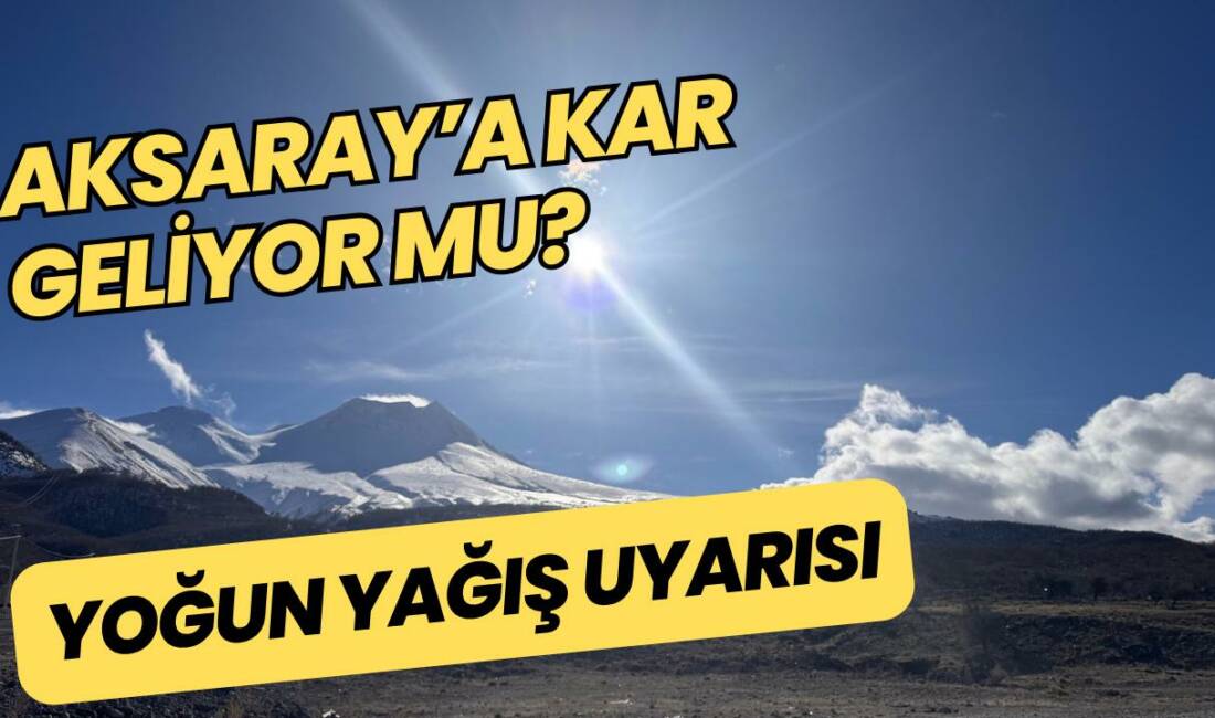 Aksaray ve ilçelerinde hava parçalı ve çok bulutlu olacak; yüksek