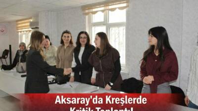 Aksaray Aile ve Sosyal Hizmetler İl Müdürlüğü’nde düzenlenen toplantıda, kreş