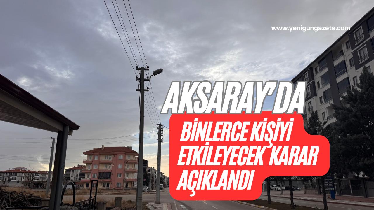 MEDAŞ’ın duyurduğu planlı çalışma kararı, Aksaray merkezde bazı mahalle ve