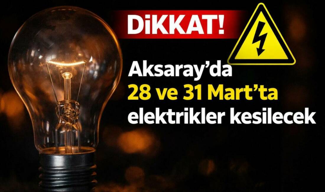 MEDAŞ, Aksaray merkezde bakım ve trafo çalışmaları nedeniyle iki ayrı