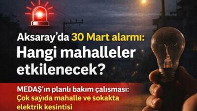MEDAŞ’ın planlı bakım çalışması kapsamında Aksaray merkezde 30 Mart’ta 3