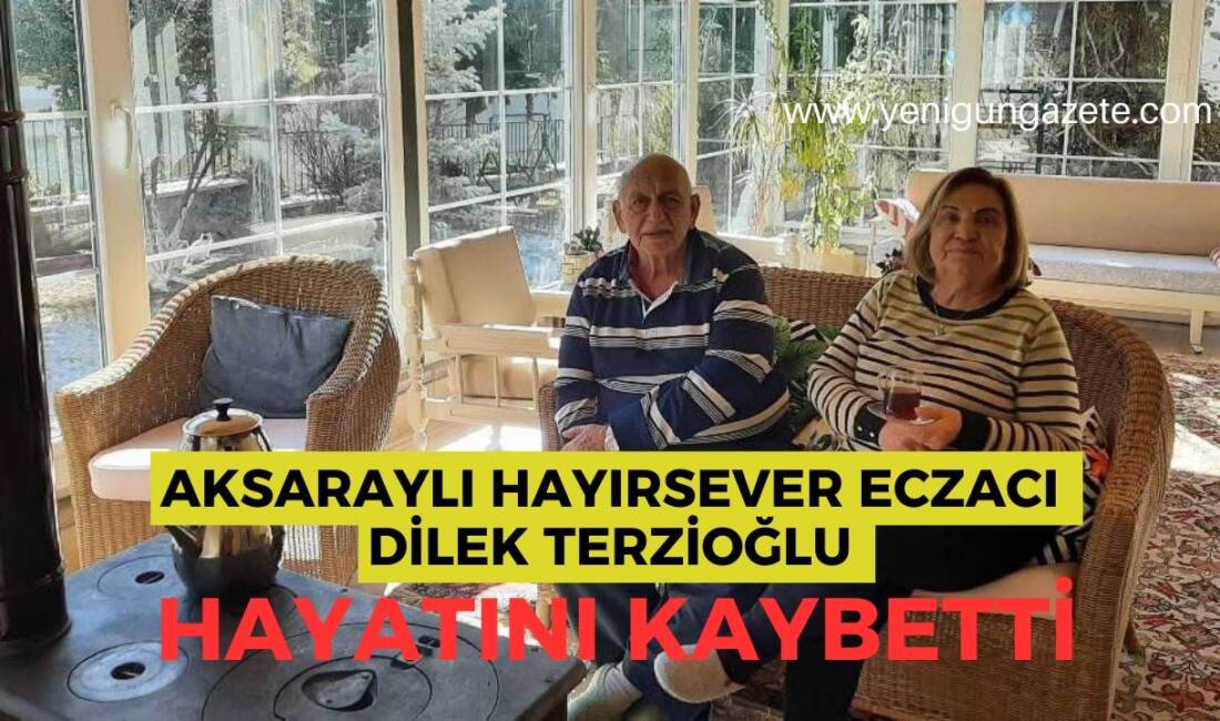 Aksaray’da yardım faaliyetleriyle tanınan eczacı Dilek Terzioğlu (82), sabah saatlerinde
