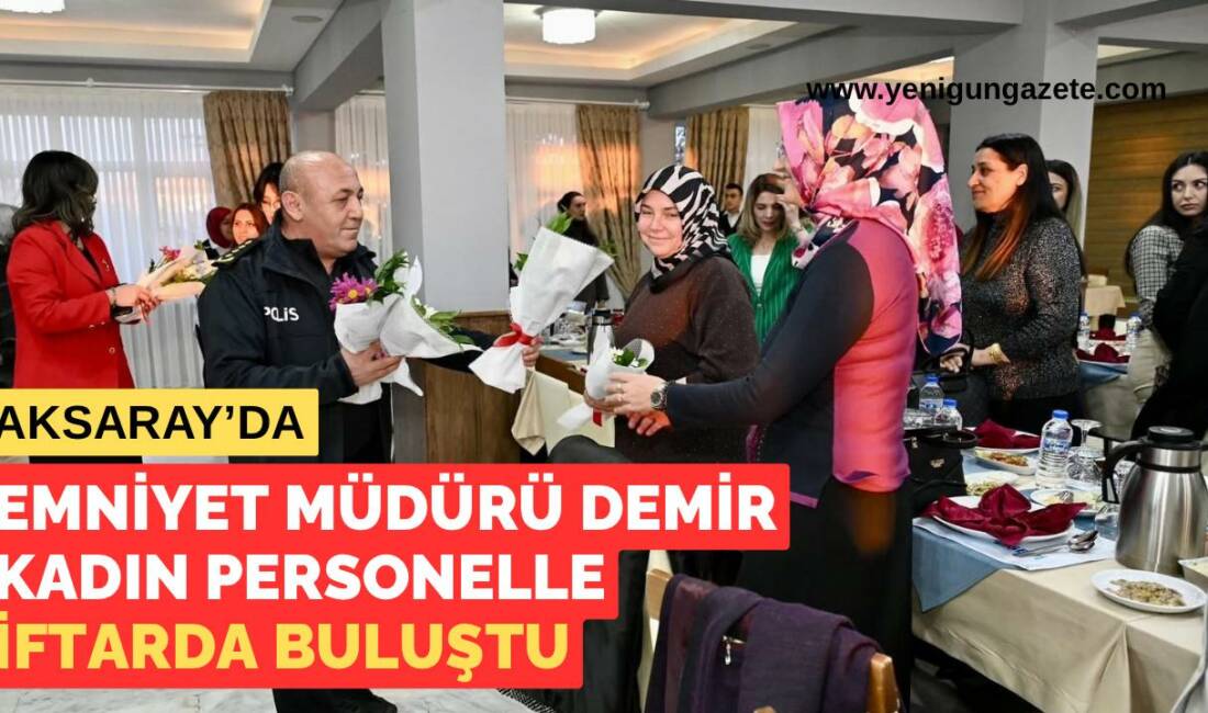 Aksaray İl Emniyet Müdürü Bekir Demir, 8 Mart Dünya Kadınlar