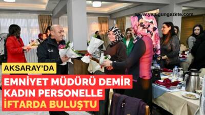 Aksaray İl Emniyet Müdürü Bekir Demir, 8 Mart Dünya Kadınlar