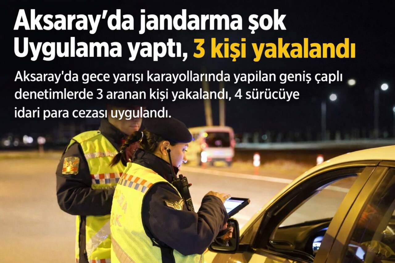 Aksaray’da gece yarısı karayollarında yapılan geniş çaplı denetimlerde 3 aranan