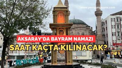Ramazan Bayramı’nın birinci gününde Aksaray’da sabah saat kaçta kılınacak