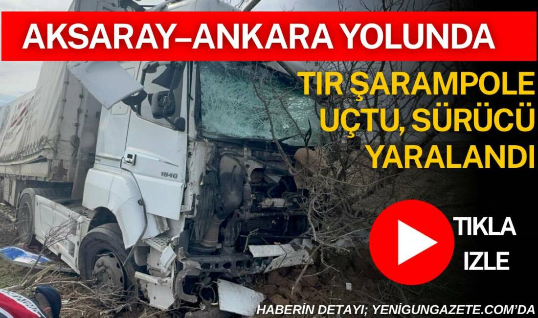 Aksaray–Ankara E-90 karayolunun 15’inci kilometresinde kontrolden çıkan tır tabelalara ve