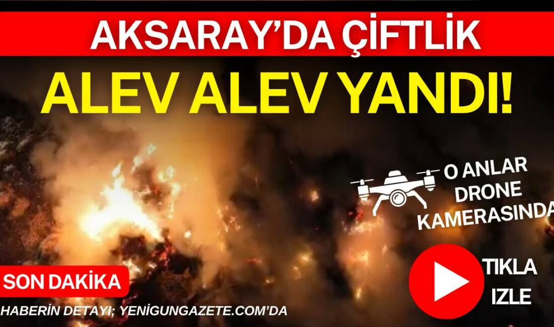 Aksaray’da saman balyalarının tutuşmasıyla çıkan yangın her yeri kapladı. Çiftlik