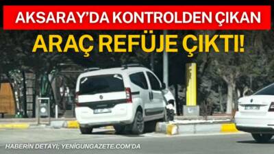 Aksaray’da sürücüsünün kontrolünü kaybettiği hafif ticari araç orta refüje çıkarak