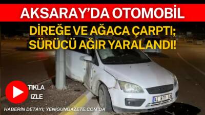 Aksaray Tacin Mahallesi’nde meydana gelen kazada, bir sürücü direksiyon hakimiyetini