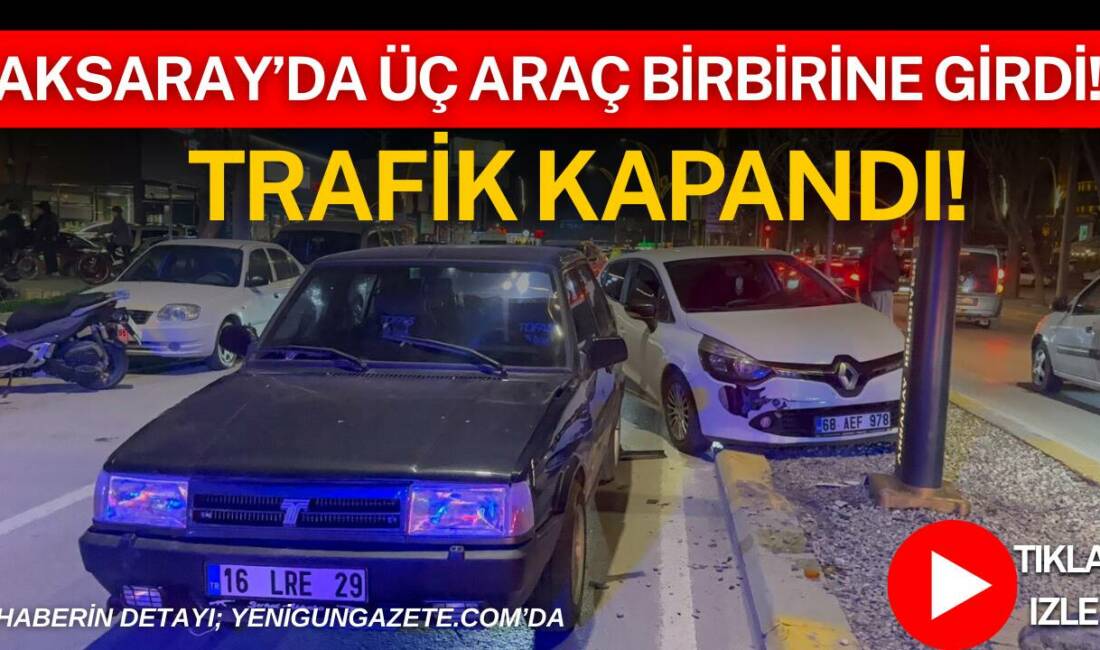 Aksaray’da üç aracın karışmış olduğu kazada sürücülere olay yerinde ilk