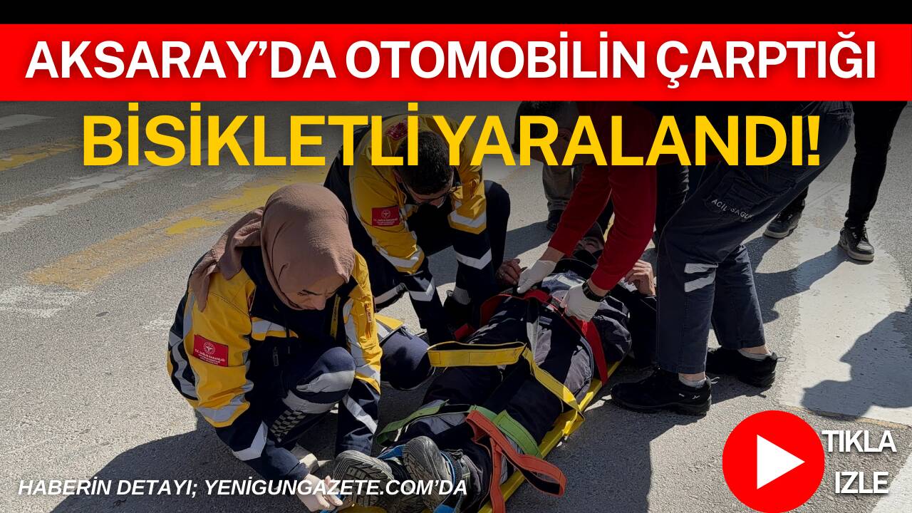 Aksaray Küçük Bölcek Mahallesi’nde bisikletle karşıdan karşıya geçmeye çalışan bir