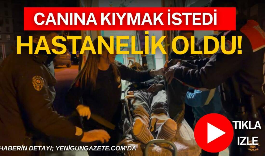 Aksaray Taşpazar Mahallesi’nde intihar girişiminde bulunan 35 yaşındaki şahıs, polis